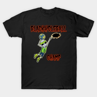 Blackholeball Champ T-Shirt